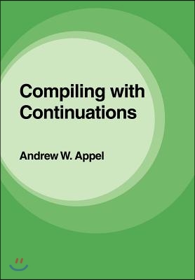 Compiling with Continuations