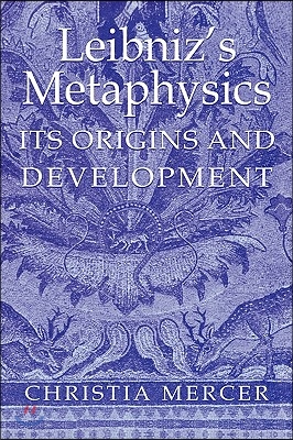 Leibniz&#39;s Metaphysics: Its Origins and Development