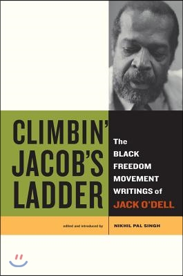 Climbin&#39; Jacob&#39;s Ladder: The Black Freedom Movement Writings of Jack O&#39;Dell