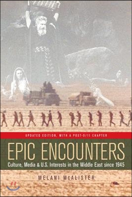 Epic Encounters: Culture, Media, and U.S. Interests in the Middle East Since1945 Volume 6