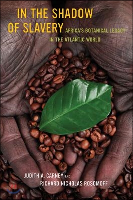 In the Shadow of Slavery: Africa&#39;s Botanical Legacy in the Atlantic World