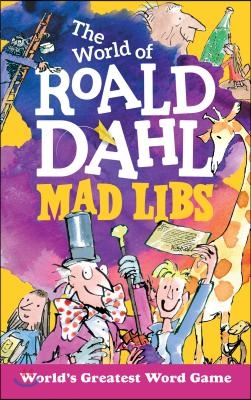 The World of Roald Dahl Mad Libs: World&#39;s Greatest Word Game
