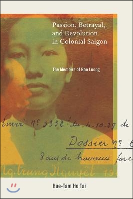 Passion, Betrayal, and Revolution in Colonial Saigon: The Memoirs of Bao Luong