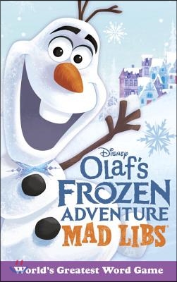 Olaf&#39;s Frozen Adventure Mad Libs: World&#39;s Greatest Word Game