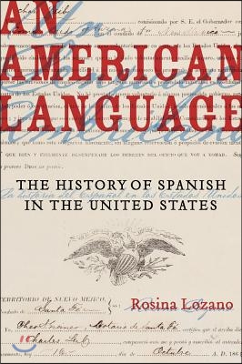 An American Language: The History of Spanish in the United States Volume 49