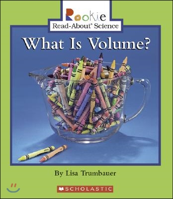 What Is Volume? (Rookie Read-About Science: Physical Science: Previous Editions)