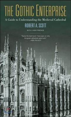 The Gothic Enterprise: A Guide to Understanding the Medieval Cathedral