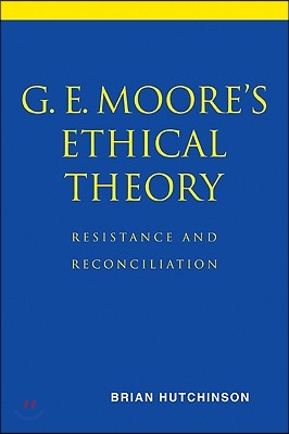 G. E. Moore's Ethical Theory