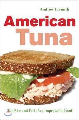 American Tuna: The Rise and Fall of an Improbable Food Volume 37