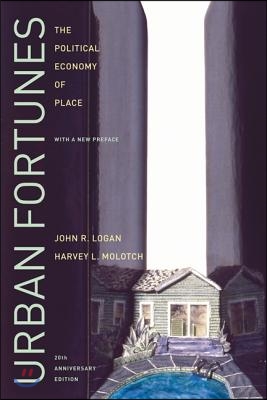 Urban Fortunes: The Political Economy of Place, 20th Anniversary Edition, with a New Preface