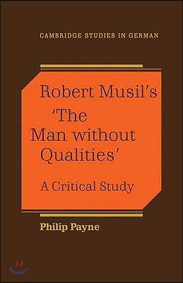 Robert Musil&#39;s &#39;The Man Without Qualities&#39;: A Critical Study