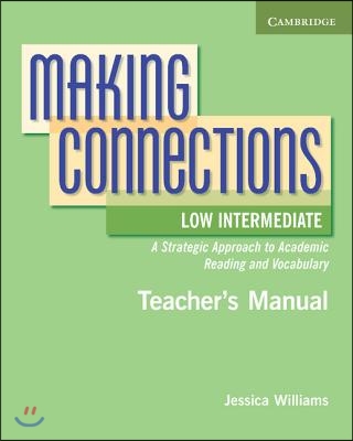 Making Connections Low Intermediate Teacher's Manual: A Strategic Approach to Academic Reading and Vocabulary