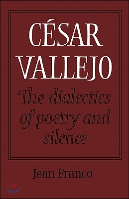 Cesar Vallejo: The Dialectics of Poetry and Silence