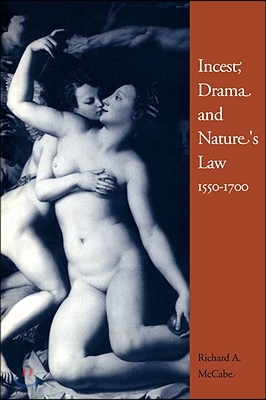 Incest, Drama and Nature&#39;s Law, 1550-1700