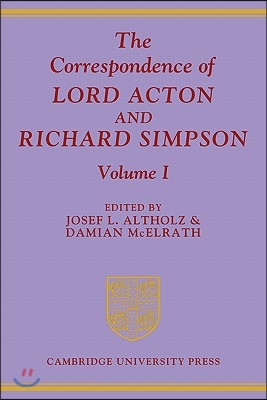 The Correspondence of Lord Acton and Richard Simpson: Volume 1