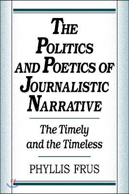 The Politics and Poetics of Journalistic Narrative