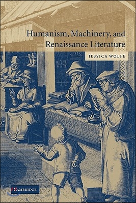 Humanism, Machinery, and Renaissance Literature