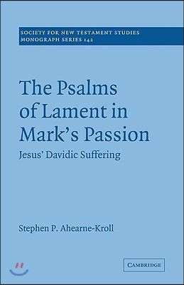 The Psalms of Lament in Mark&#39;s Passion