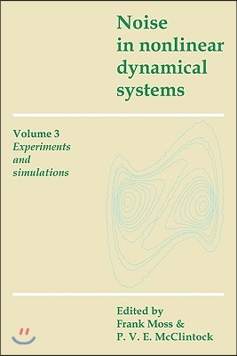 Noise in Nonlinear Dynamical Systems: Volume 3, Experiments and Simulations