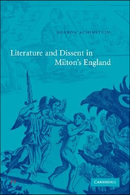 Literature and Dissent in Milton&#39;s England