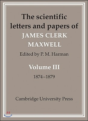 The Scientific Letters and Papers of James Clerk Maxwell 2 Part Paperback Set