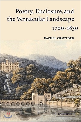 Poetry, Enclosure, and the Vernacular Landscape, 1700-1830