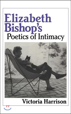 Elizabeth Bishop's Poetics of Intimacy