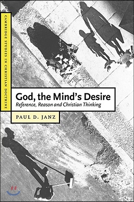 God, the Mind's Desire: Reference, Reason and Christian Thinking