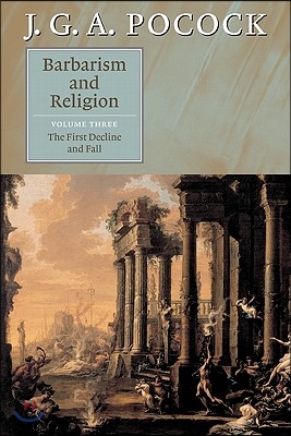 Barbarism and Religion: Volume 3, the First Decline and Fall