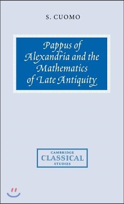 Pappus of Alexandria and the Mathematics of Late Antiquity