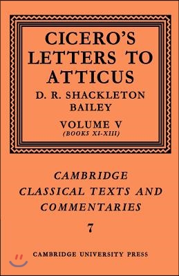 Cicero: Letters to Atticus: Volume 5, Books 11-13