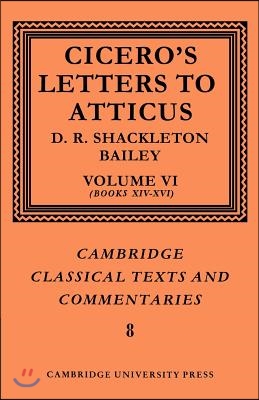 Cicero: Letters to Atticus: Volume 6, Books 14-16