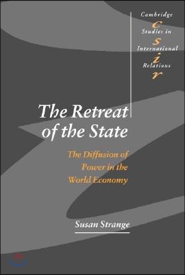 The Retreat of the State: The Diffusion of Power in the World Economy