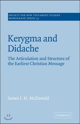 Kerygma and Didache: The Articulation and Structure of the Earliest Christian Message