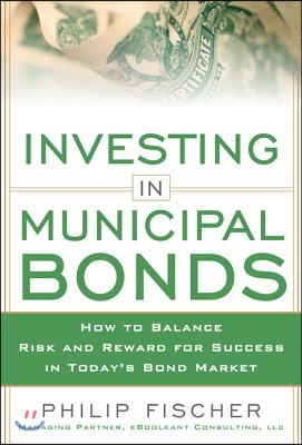 Investing in Municipal Bonds: How to Balance Risk and Reward for Success in Today&#39;s Bond Market