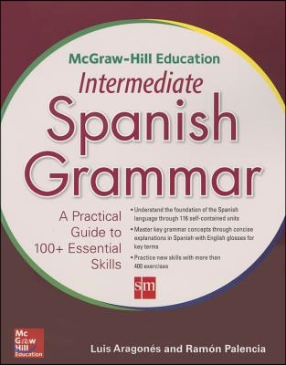 McGraw-Hill Education Intermediate Spanish Grammar