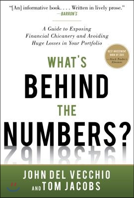 What&#39;s Behind the Numbers?: A Guide to Exposing Financial Chicanery and Avoiding Huge Losses in Your Portfolio