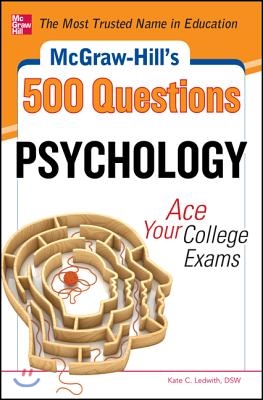 McGraw-Hill&#39;s 500 Psychology Questions: Ace Your College Exams