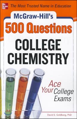 McGraw-Hill&#39;s 500 College Chemistry Questions: Ace Your College Exams