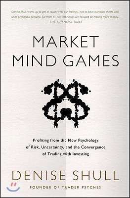 Market Mind Games: A Radical Psychology of Investing, Trading and Risk