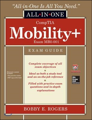 Comptia Mobility+ Certification All-In-One Exam Guide (Exam Mb0-001)