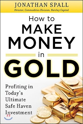 How to Profit in Gold: Professional Tips and Strategies for Today&#39;s Ultimate Safe Haven Investment