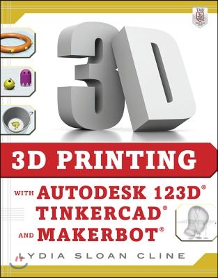 3D Printing with Autodesk 123d, Tinkercad, and Makerbot