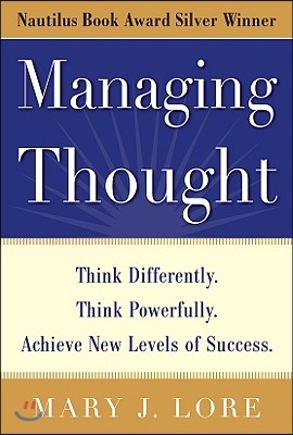 Managing Thought: Think Differently. Think Powerfully. Achieve New Levels of Success