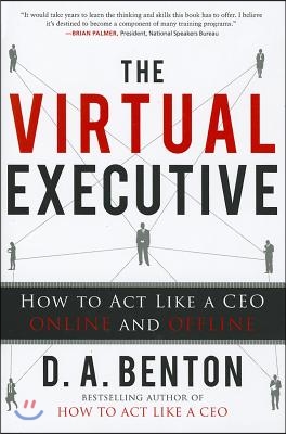 The Virtual Executive: How to Act Like a CEO Online and Offline