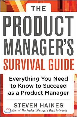 Product Manager&#39;s Survival Guide: Everything You Need to Kno