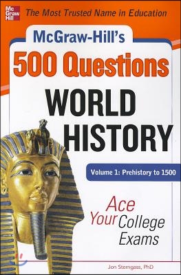 McGraw-Hill&#39;s 500 World History Questions, Volume 1: Prehistory to 1500: Ace Your College Exams