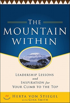 The Mountain Within: Leadership Lessons and Inspiration for Your Climb to the Top