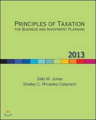 Principles of Taxation for Business and Investment Planning, 2013