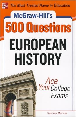 McGraw-Hill&#39;s 500 European History Questions: Ace Your College Exams